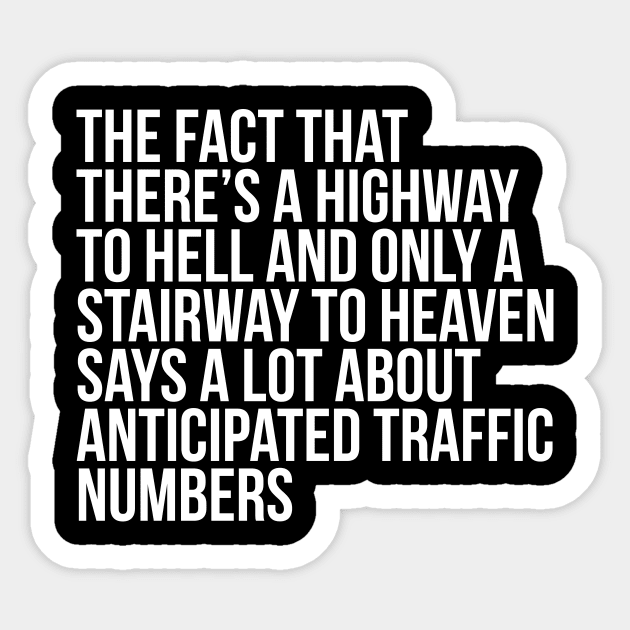 Funny Quote There's Highway To Hell And Stairway To Heaven Sticker by RedYolk